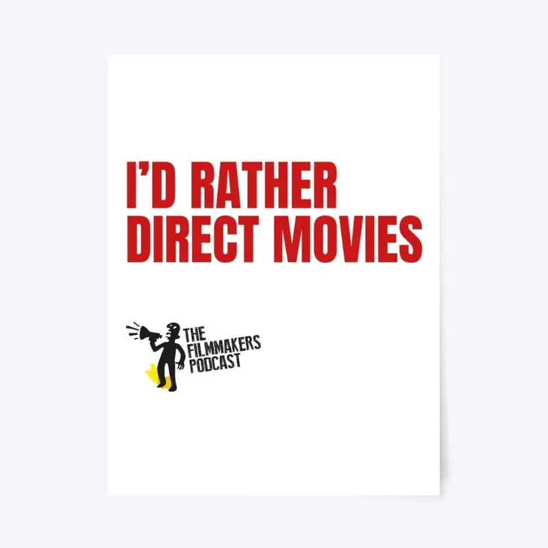 I'd Rather Direct Movies Poster