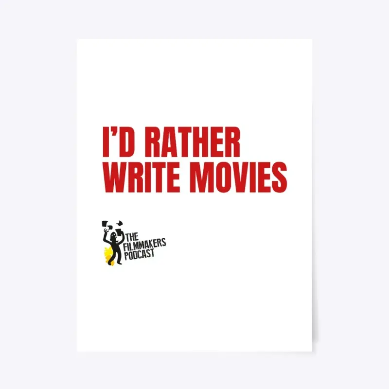 I'd Rather Write Movies Poster