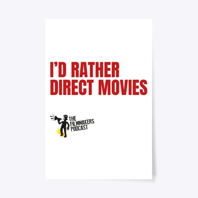 I'd Rather Direct Movies Poster